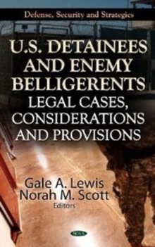 U.S. Detainees & Enemy Belligerents : Legal Cases, Considerations & Provisions, Hardback Book U.S. Detainees & Enemy Belligerents : Legal Cases, Considerations & Provisions, Hardback Book