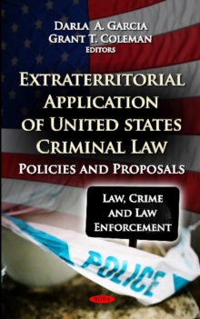Extraterritorial Application of U.S Criminal Law : Policies & Proposals, Hardback Book Extraterritorial Application of U.S Criminal Law : Policies & Proposals, Hardback Book