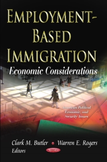 Employment-Based Immigration : Economic Considerations, Paperback / softback Book Employment-Based Immigration : Economic Considerations, Paperback / softback Book