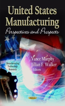 U.S Manufacturing : Perspectives & Prospects, Hardback Book U.S Manufacturing : Perspectives & Prospects, Hardback Book