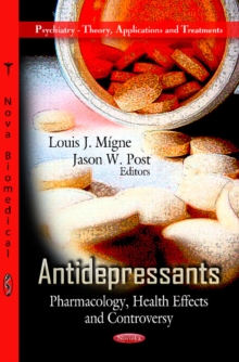 Antidepressants : Pharmacology, Health Effects & Controversy, Paperback / softback Book Antidepressants : Pharmacology, Health Effects & Controversy, Paperback / softback Book