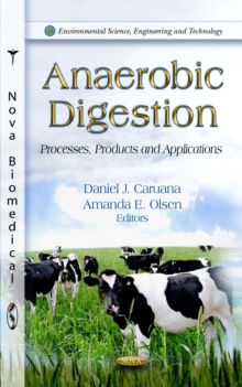 Anaerobic Digestion : Processes, Products and Applications