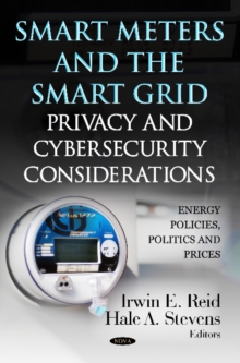 Smart Meters & the Smart Grid : Privacy & Cybersecurity Considerations, Hardback Book Smart Meters & the Smart Grid : Privacy & Cybersecurity Considerations, Hardback Book