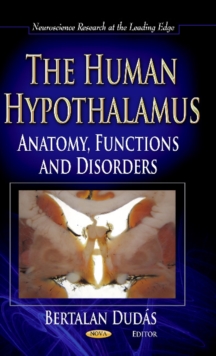 Human Hypothalamus : Anatomy, Functions & Disorders, Hardback Book Human Hypothalamus : Anatomy, Functions & Disorders, Hardback Book