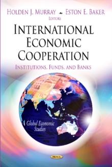 International Economic Cooperation : Institutions, Funds & Banks, Hardback Book International Economic Cooperation : Institutions, Funds & Banks, Hardback Book