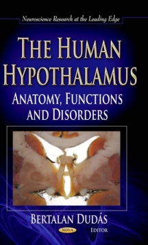 The Human Hypothalamus : Anatomy, Functions and Disorders