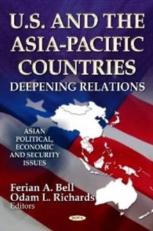 U.S. & the Asia-Pacific Countries : Deepening Relations, Hardback Book U.S. & the Asia-Pacific Countries : Deepening Relations, Hardback Book