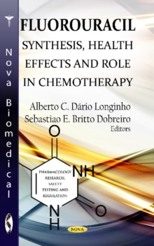 Fluorouracil : Synthesis, Health Effects & Role in Chemotherapy, Hardback Book Fluorouracil : Synthesis, Health Effects & Role in Chemotherapy, Hardback Book