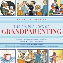 The Simple Joys of Grandparenting : Stories, Nursery Rhymes, Recipes, Games, Crafts, and More