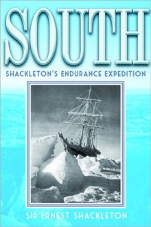South : Shackleton's Endurance Expedition, Paperback / softback Book South : Shackleton's Endurance Expedition, Paperback / softback Book