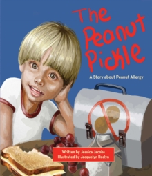 The Peanut Pickle : A Story about Peanut Allergy