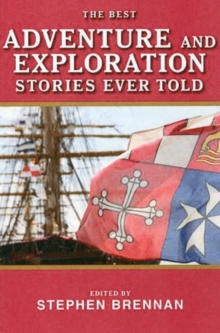 The Best Adventure and Exploration Stories Ever Told, Paperback / softback Book The Best Adventure and Exploration Stories Ever Told, Paperback / softback Book