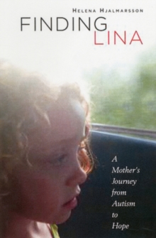 Finding Lina : A Mother's Journey from Autism to Hope, Hardback Book Finding Lina : A Mother's Journey from Autism to Hope, Hardback Book
