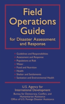 Field Operations Guide for Disaster Assessment and Response, Paperback / softback Book Field Operations Guide for Disaster Assessment and Response, Paperback / softback Book