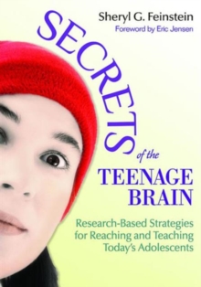 Secrets of the Teenage Brain : Research-Based Strategies for Reaching and Teaching Today's Adolescents, Paperback / softback Book Secrets of the Teenage Brain : Research-Based Strategies for Reaching and Teaching Today's Adolescents, Paperback / softback Book