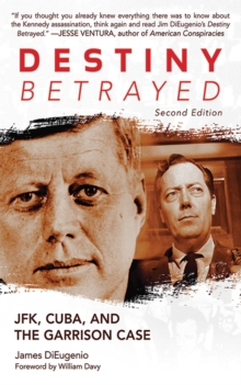 Destiny Betrayed : JFK, Cuba, and the Garrison Case