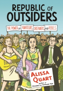 Republic Of Outsiders : The Power of Amateurs, Dreamers and Rebels, Paperback / softback Book Republic Of Outsiders : The Power of Amateurs, Dreamers and Rebels, Paperback / softback Book