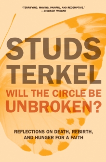 Will the Circle Be Unbroken? : Reflections on Death, Rebirth, and Hunger for a Faith