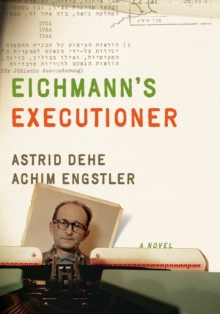 Eichmann's Executioner, Hardback Book Eichmann's Executioner, Hardback Book