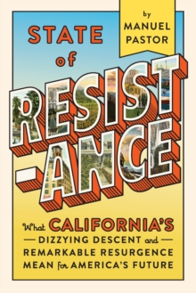 State Of Resistance : What California's Dizzying Descent and Remarkable Resurgence Means for America's Future, Hardback Book State Of Resistance : What California's Dizzying Descent and Remarkable Resurgence Means for America's Future, Hardback Book