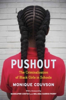 Pushout : The Criminalization of Black Girls in Schools