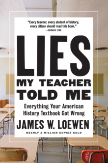 Lies My Teacher Told Me : Everything Your American History Textbook Got Wrong, Hardback Book Lies My Teacher Told Me : Everything Your American History Textbook Got Wrong, Hardback Book