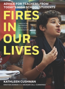 Fires in Our Lives : Advice for Teachers from Todays High School Students