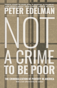 Not a Crime to Be Poor : The Criminalization of Poverty in America, Paperback / softback Book Not a Crime to Be Poor : The Criminalization of Poverty in America, Paperback / softback Book