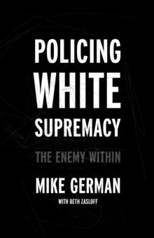 Policing White Supremacy : The Enemy Within