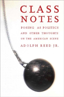 Class Notes : Posing as Politics and Other Thoughts on the American Scene