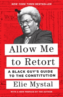 Allow Me to Retort : A Black Guys Guide to the Constitution