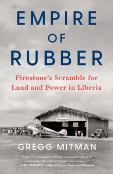 Empire of Rubber : Firestones Scramble for Land and Power in Liberia