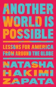 Another World Is Possible : Lessons for America from Around the Globe