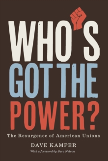 Who's Got the Power : The Resurgence of American Unions