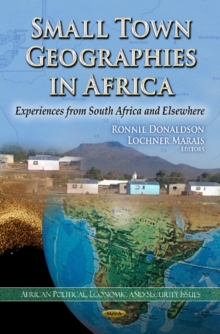 Small Town Geographies in Africa : Experiences from South Africa & Elsewhere, Hardback Book Small Town Geographies in Africa : Experiences from South Africa & Elsewhere, Hardback Book