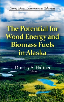 The Potential for Wood Energy and Biomass Fuels in Alaska