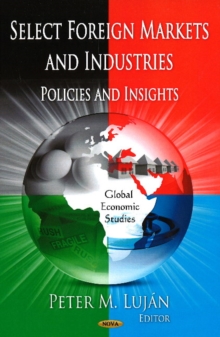 Select Foreign Markets & Industries : Policies & Insights, Hardback Book Select Foreign Markets & Industries : Policies & Insights, Hardback Book