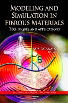 Modeling and Simulation in Fibrous Materials : Techniques and Applications