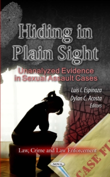 Hiding in Plain Sight : Unanalyzed Evidence in Sexual Assault Cases