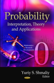 Probability : Interpretation, Theory and Applications