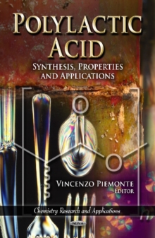 Polylactic Acid : Synthesis, Properties & Applications, Hardback Book Polylactic Acid : Synthesis, Properties & Applications, Hardback Book