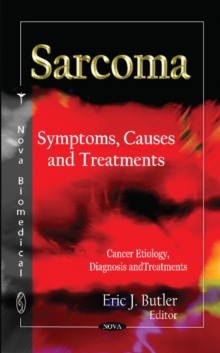 Sarcoma : Symptoms, Causes & Treatments, Hardback Book Sarcoma : Symptoms, Causes & Treatments, Hardback Book
