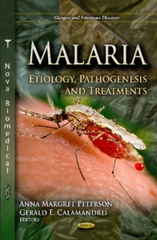Malaria : Etiology, Pathogenesis & Treatments, Hardback Book Malaria : Etiology, Pathogenesis & Treatments, Hardback Book