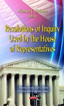 Resolutions of Inquiry Used by the House of Representatives, Hardback Book Resolutions of Inquiry Used by the House of Representatives, Hardback Book
