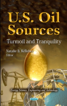 U.S. Oil Sources : Turmoil & Tranquility, Hardback Book U.S. Oil Sources : Turmoil & Tranquility, Hardback Book