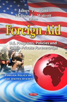 Foreign Aid : U.S. Programs, Policies & Public-Private Partnerships, Paperback / softback Book Foreign Aid : U.S. Programs, Policies & Public-Private Partnerships, Paperback / softback Book