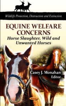 Equine Welfare Concerns : Horse Slaughter, Wild & Unwanted Horses, Hardback Book Equine Welfare Concerns : Horse Slaughter, Wild & Unwanted Horses, Hardback Book