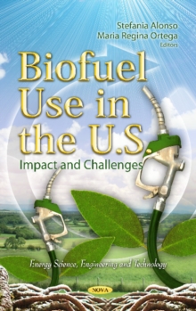 Biofuel Use in the U.S. : Impact & Challenges, Hardback Book Biofuel Use in the U.S. : Impact & Challenges, Hardback Book