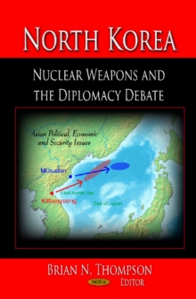 North Korea : Nuclear Weapons & the Diplomacy Debate, Hardback Book North Korea : Nuclear Weapons & the Diplomacy Debate, Hardback Book