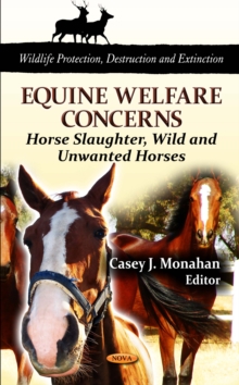 Equine Welfare Concerns : Horse Slaughter, Wild and Unwanted Horses